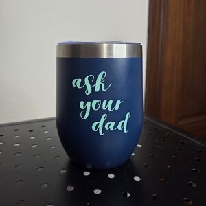 Navy Stainless Steel Wine Tumbler, "Ask Your Dad" Vinyl